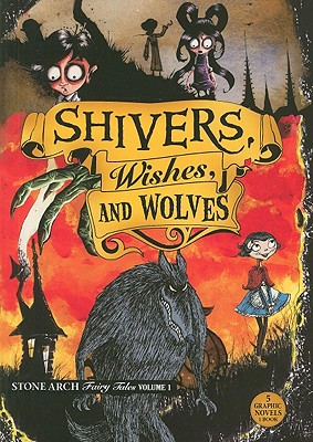 Shivers, Wishes, and Wolves: Stone Arch Fairy Tales - Bracken, Beth (Retold by), and Hoena, Blake (Retold by), and Lemke, Donald (Retold by)