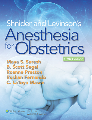 Shnider and Levinson's Anesthesia for Obstetrics - Suresh, Maya