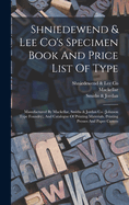 Shniedewend & Lee Co's Specimen Book And Price List Of Type: Manufactured By Mackellar, Smiths & Jordan Co. (johnson Type Foundry), And Catalogue Of Printing Materials, Printing Presses And Paper Cutters