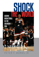 Shock the World: Uconn Basketball in the Calhoun Era