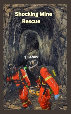 Shocking Mine Rescue: Rescue - Banks, Q