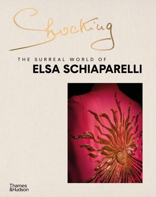 Shocking: The Surreal World of Elsa Schiaparelli - Carron de la Carrire, Marie-Sophie, and Blum, Dilys (Text by), and de l'cotais, Emmanuelle (Text by)