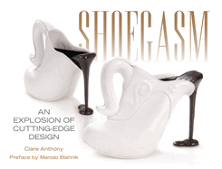 Shoegasm: An Explosion of Cutting Edge Shoe Design