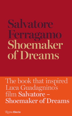 Shoemaker of Dreams: The Autobiography of Salvatore Ferragamo - Ferragamo, Salvatore (Text by)