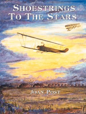 Shoestrings to the Stars: The Life Story of E.M. "Matty" Laird - Post, Joan, and Poberezny, Paul H (Foreword by)