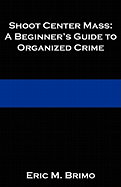 Shoot Center Mass: A Beginner's Guide to Organized Crime