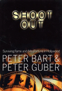 Shoot Out: Surving Fame and (Mis)Fortune in Hollywood