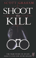 Shoot to Kill: The True Story of an SAS Hero's Love for an IRA Killer