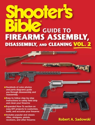 Shooter's Bible Guide to Firearms Assembly, Disassembly, and Cleaning, Vol 2 - Sadowski, Robert A