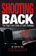 Shooting Back: The Right and Duty of Self-Defense