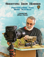 Shooting Iron Horses: Photographing Your Model Railroad
