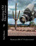 Shooting Old Film Cameras: Mamiya RB 67 Professional