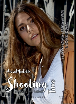 Shooting Time: ALESSANDRA PIERATTINI: Fashion shooting by Valter Pettinati ph - Pettinati, Valter (Photographer), and Communication, Pettinati (Illustrator)