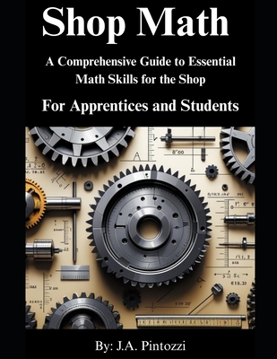 Shop Math for Apprentices and Students: 1st. Edition - Pintozzi, J a