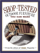 Shop-Tested Outdoor Furniture You Can Make - Allen, Ben, Professor (Editor), and Wood Magazine, and Wood, Books (Editor)