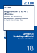 Shopper Behavior at the Point of Purchase: Drivers of In-Store Decision-Making and Determinants of Post-Decision Satisfaction in a High-Involvement Product Choice