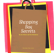 Shopping Bag Secrets: The Most Irresistible Bags from the World's Most Unique Stores - Michelman, Fran, and Michaelman, Fran, and Weiner, Sue