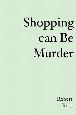 Shopping can be Murder - Ross, Robert L