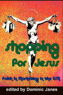 Shopping for Jesus: Faith in Marketing in the USA - Janes, Dominic (Editor)