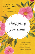 Shopping for Time: How to Do It All and Not Be Overwhelmed (Redesign)
