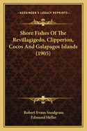 Shore Fishes Of The Revillagigedo, Clipperton, Cocos And Galapagos Islands (1905)