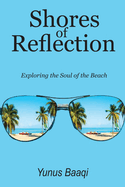 Shores of Reflection: Exploring the Soul of the Beach