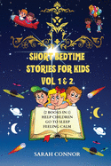 Short Bedtime Stories for Kids: (2 Books in 1) Help Children Go to Sleep Feeling Calm
