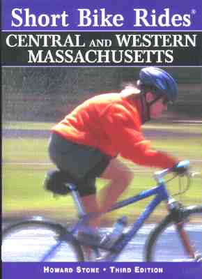 Short Bike Rides in Central & Western Massachusetts, 3rd: Rides for the Casual Cyclist - Stone, Howard