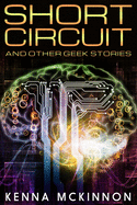 Short Circuit And Other Geek Stories: Large Print Edition