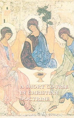 Short Course in Christian Doctrine - Pattison, George