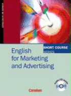 Short Course Series. English for Marketing and Advertising. Kursbuch Mit Cd - Gore, Sylee