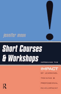 Short Courses and Workshops: Improving the Impact of Learning, Teaching and Professional Development