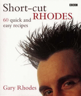 Short-cut Rhodes: 60 Quick and Easy Recipes - Rhodes, Gary