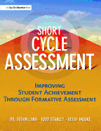 Short Cycle Assessment: Improving Student Achievement Through Formative Assessment