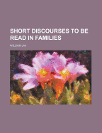 Short Discourses to Be Read in Families