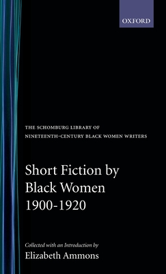 Short Fiction by Black Women, 1900-1920 - Ammons, Elizabeth (Compiled by)