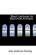 Short Lectures to Electrical Artisans