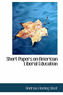 Short Papers on American Liberal Education