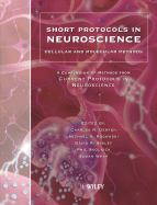 Short Protocols in Neuroscience: Cellular and Molecular Methods: A Compendium of Methods from Current Protocols in Neuroscience