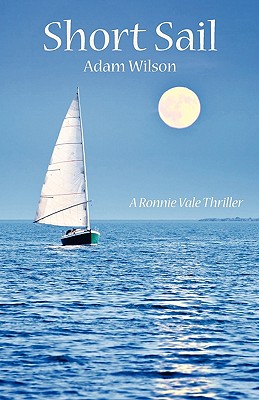 Short Sail: A Ronnie Vale Thriller - Wilson, Adam