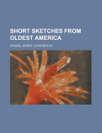 Short Sketches From Oldest America