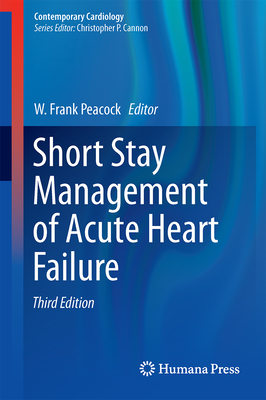 Short Stay Management of Acute Heart Failure - Peacock, W Frank, IV, MD, Facep (Editor)