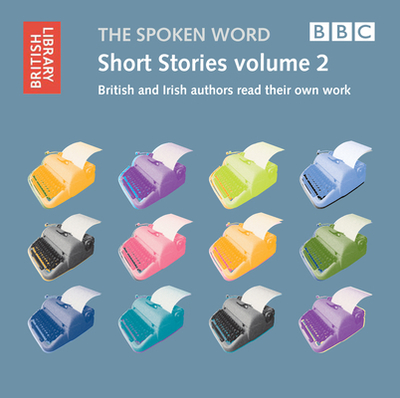 Short Stories: British and Irish Authors Read Their Own Work - Pinter, Harold, and Carter, Angela, and Amis, Kingsley