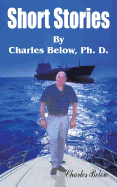 Short Stories by Charles Below, PH. D.