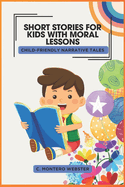SHORT STORIES FOR KIDS WITH MORAL LESSONS Child-Friendly Narrative Tales