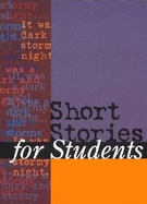 Short Stories for Students: Presenting Analysis, Context & Criticism on Commonly Studied Short Stories