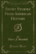 Short Stories from American History (Classic Reprint)