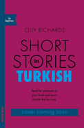 Short Stories in Turkish for Beginners: Read for pleasure at your level, expand your vocabulary and learn Turkish the fun way!