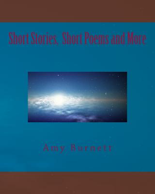 Short Stories, Poems and More - Burnett, Amy J