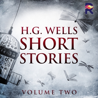 Short Stories - Volume Two - Wells, H G, and Bruce, Tim (Read by), and Gerrard, Liam (Read by)